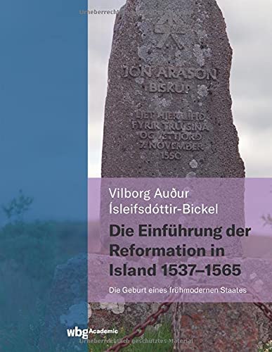 Die Einführung der Reformation in Island 1537 - 1565: Die Geburt eines frühmodernen Staates
