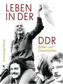 Leben in der DDR: Bilder und Geschichten