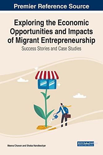 Exploring the Economic Opportunities and Impacts of Migrant Entrepreneurship: Success Stories and Case Studies