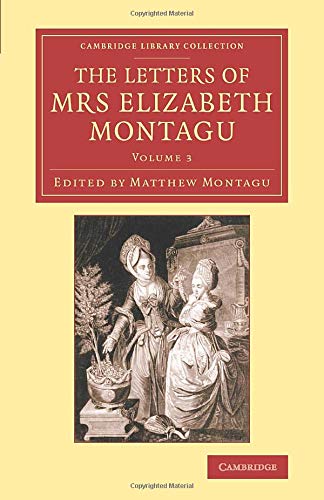 The Letters of Mrs Elizabeth Montagu 4 Volume Set: The Letters of Mrs Elizabeth Montagu: With Some Of The Letters Of Her Correspondents (Cambridge Library Collection - Literary Studies)