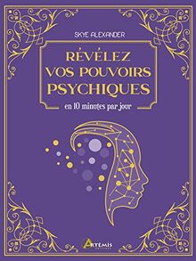 Révélez vos pouvoirs psychiques : en 10 minutes par jour