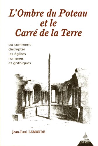 L Ombre Du Poteau Et Le Carré De La Terre L'OMBRE DU POTEAU ET LE CARRE DE LA TERRE. Ou comment décrypter les