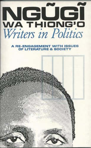 Writers in Politics - A Re-engagement with Issues of Literature and Society (Studies in African Literature)
