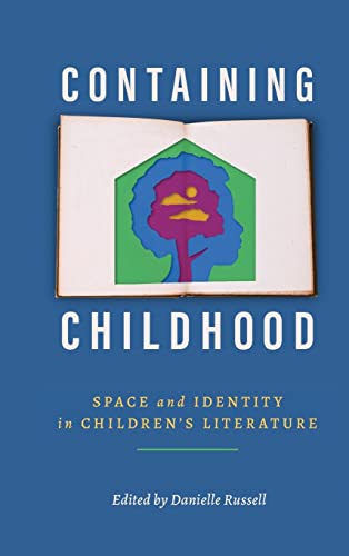 Containing Childhood: Space and Identity in Children’s Literature (Children's Literature Association Series)