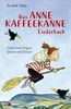 Das Anne Kaffeekanne Liederbuch: Lieder zum Singen, Spielen und Tanzen