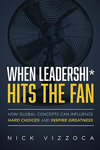 When Leadershi* Hits the Fan: How Global Concepts Can Influence Hard Choices and Inspire Greatness