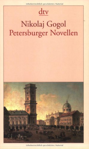 Petersburger Novellen: Der Newskijprospekt. Aufzeichnungen eines Wahnsinnigen. Die Nase. Der Mantel