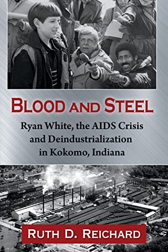 Blood and Steel: Ryan White, the AIDS Crisis and Deindustrialization in Kokomo, Indiana