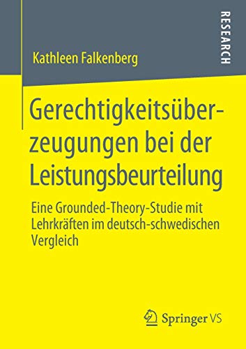 Gerechtigkeitsüberzeugungen bei der Leistungsbeurteilung: Eine Grounded-Theory-Studie mit Lehrkräften im deutsch-schwedischen Vergleich
