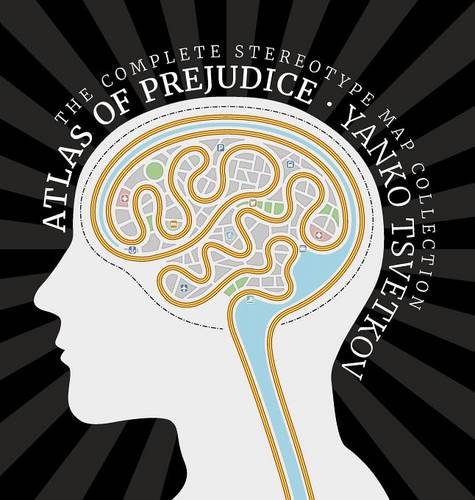 Atlas of Prejudice: The Complete Stereotype Map Collection