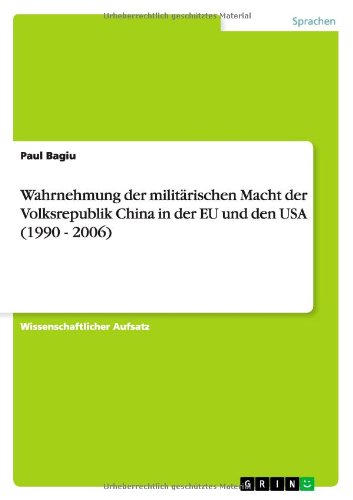 Wahrnehmung der militärischen Macht der Volksrepublik China in der EU und den USA (1990 - 2006)