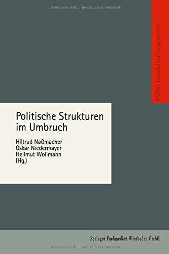 Politische Strukturen im Umbruch (Transformationsprozesse: Schriftenreihe der Kommission für die Erforschung des sozialen und politischen Wandels in den neuen Bundesländern (KSPW))