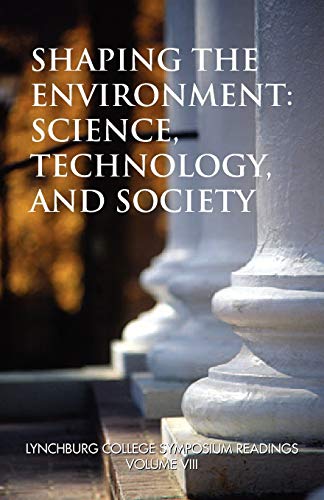 Shaping The Environment: Science, Technology, and Society