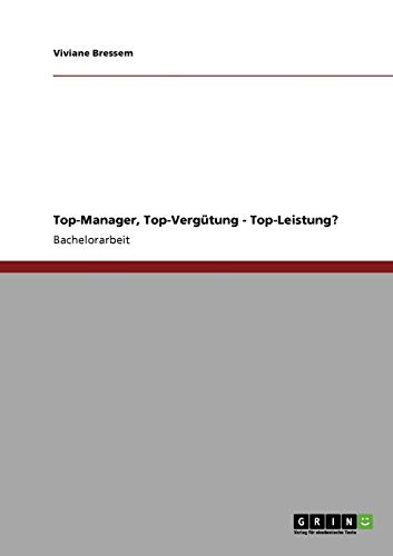 Top-Manager, Top-Vergütung - Top-Leistung?