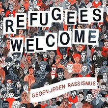 Refugees Welcome-Gegen Jeden Rassismus