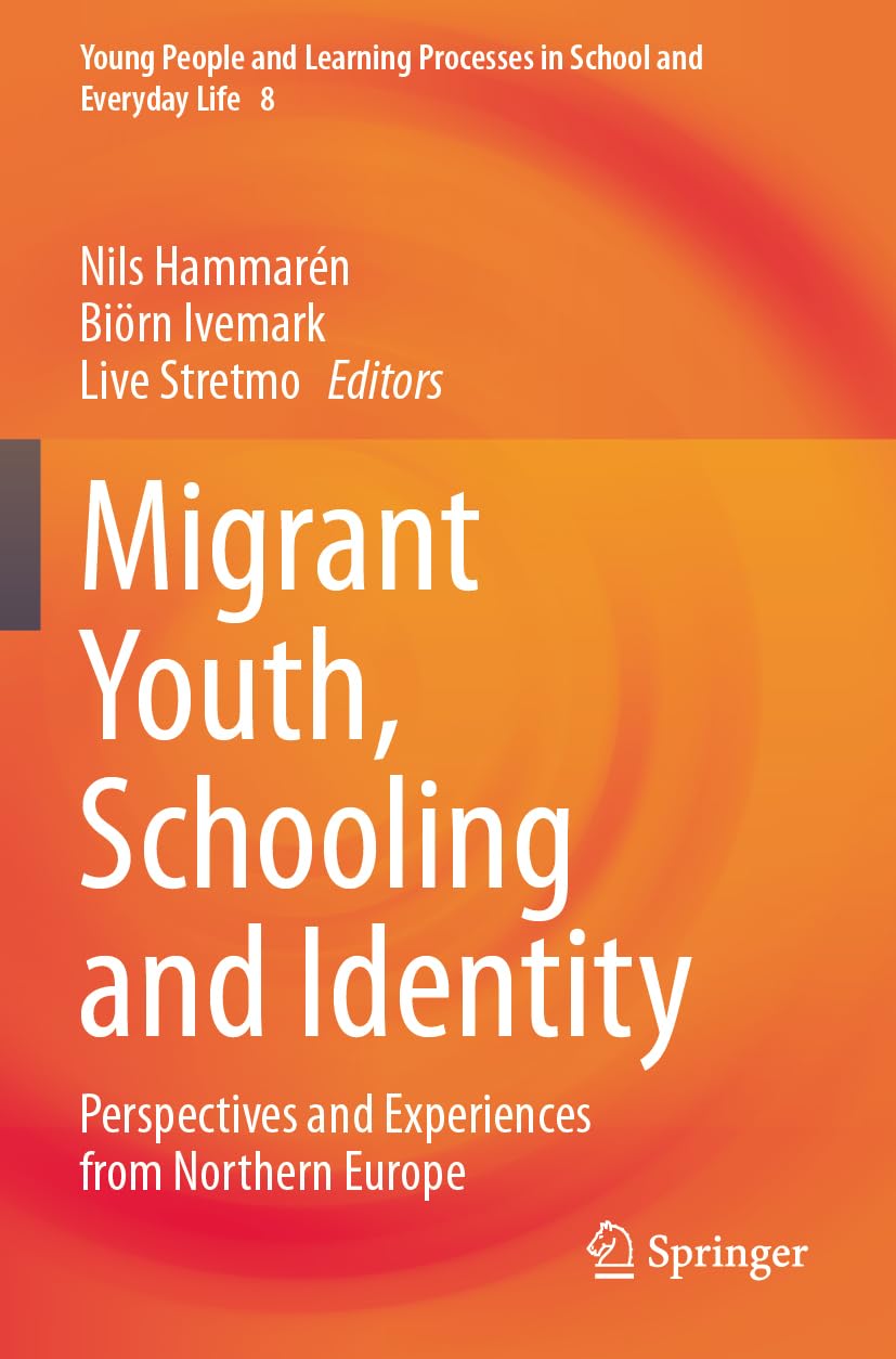 Migrant Youth, Schooling and Identity: Perspectives and Experiences from Northern Europe (Young People and Learning Processes in School and Everyday Life, 8, Band 8)
