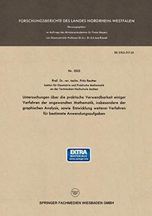 Untersuchungen über die praktische Verwendbarkeit einiger Verfahren der angewandten Mathematik, insbesondere der graphischen Analysis, sowie ... des Landes Nordrhein-Westfalen)