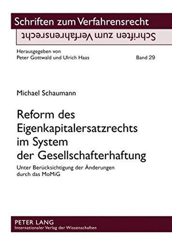 Reform des Eigenkapitalersatzrechts im System der Gesellschafterhaftung: Unter Berücksichtigung der Änderungen durch das MoMiG (Schriften zum Verfahrensrecht)