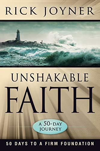 Rick Joyner Unshakable Faith, A 50-Day Journey, 50 Days To A Firm Foundation