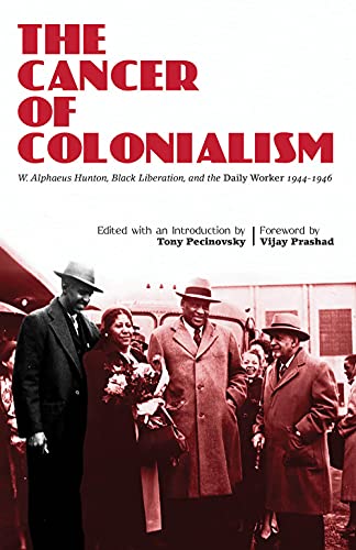 The Cancer of Colonialism: W. Alphaeus Hunton, Black Liberation, and the Daily Worker, 1944-1946