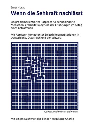 Wenn die Sehkraft nachlässt: Ein problemorientierter Ratgeber für sehbehinderte Menschen, erarbeitet aufgrund der Erfahrungen im Alltag eines Betroffenen