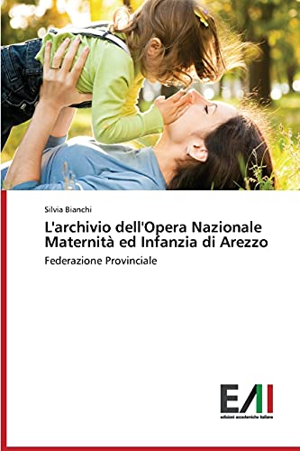 L'archivio dell'Opera Nazionale Maternità ed Infanzia di Arezzo: Federazione Provinciale