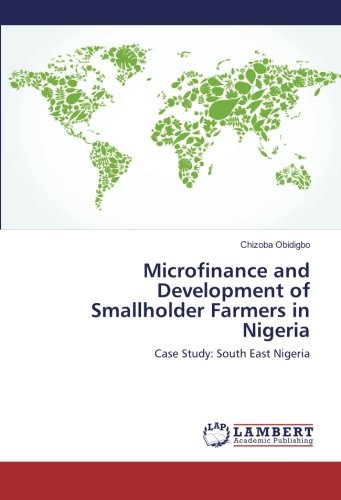 Microfinance and Development of Smallholder Farmers in Nigeria: Case Study: South East Nigeria