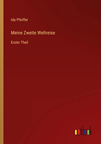 Meine Zweite Weltreise: Erster Theil