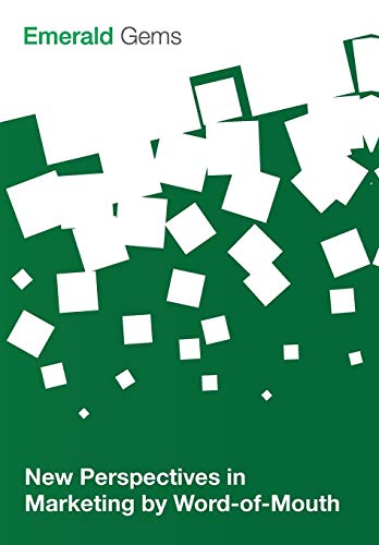 New Perspectives in Marketing by Word-of-Mouth (Emerald Gems)