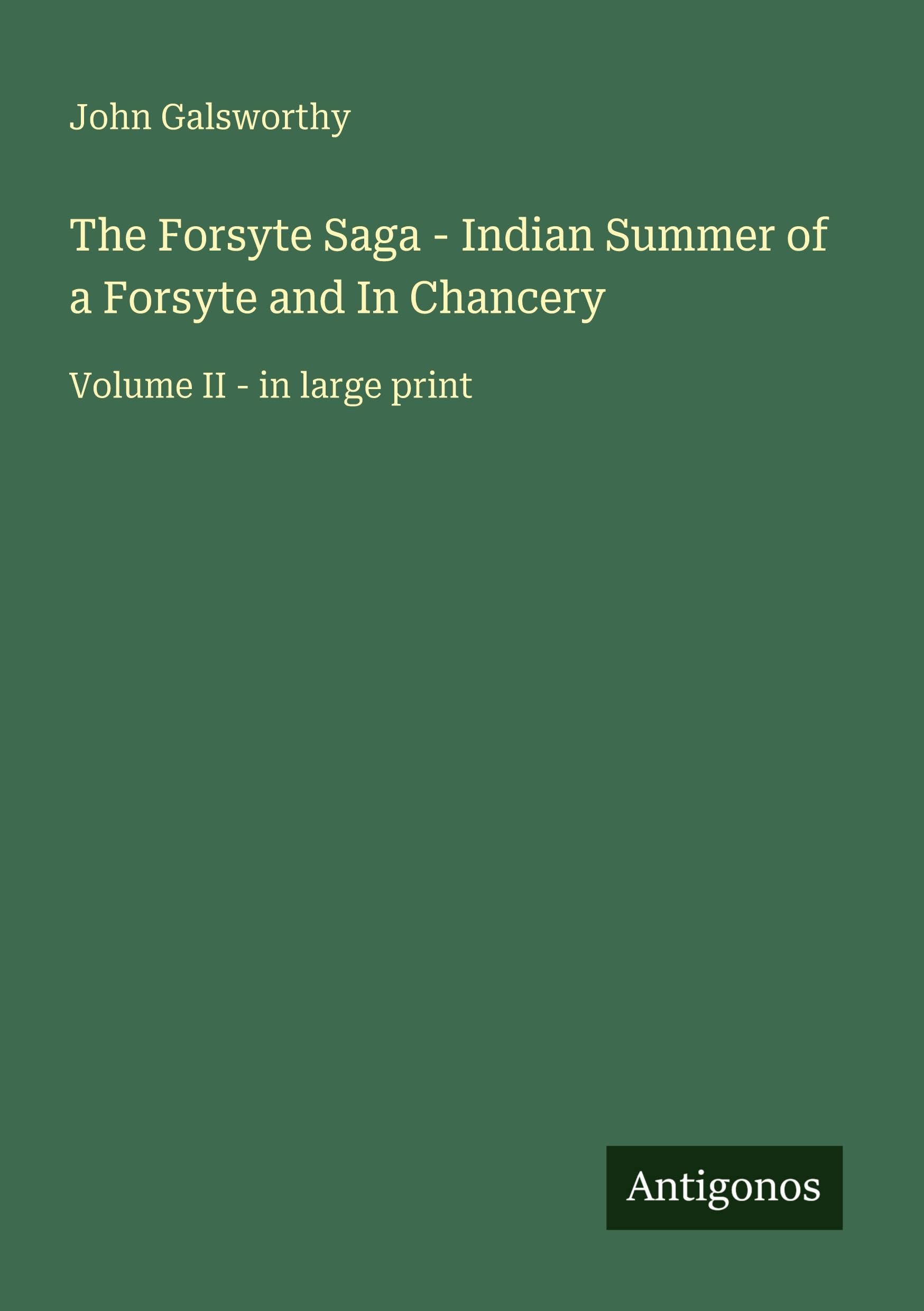 The Forsyte Saga - Indian Summer of a Forsyte and In Chancery: Volume II - in large print