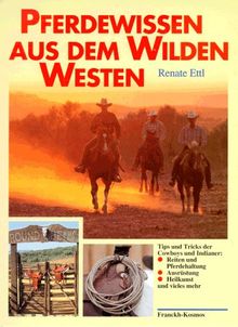 Pferdewissen aus dem Wilden Westen. Tips und Tricks der Cowboys und Indianer