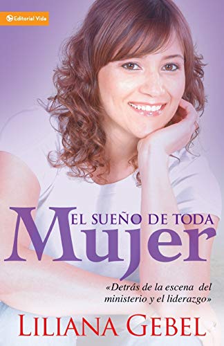 El sueño de toda mujer: Detrás de la escena del ministerio y el liderazgo