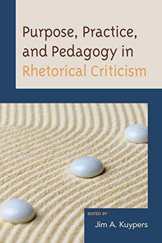 Purpose, Practice, and Pedagogy in Rhetorical Criticism (Lexington Studies in Political Communication)