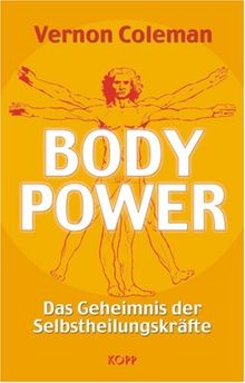 Bodypower. Das Geheimnis der Selbstheilungskräfte