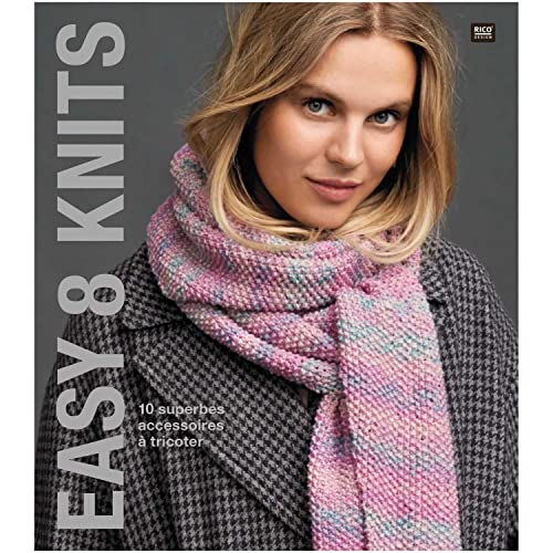 Easy 8 Knits: 10 traumhaft schöne Accessoires zum Stricken