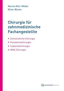 Chirurgie für Zahnmedizinische Fachangestellte: Zahnärztl. Chirurgie - Parodontalchirurgie - Implantatchirurgie - MKG-Chirurgie