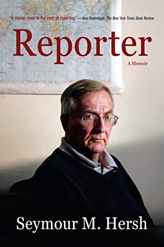 Hersh, Seymour M. Reporter, A Memoir