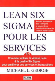 Lean Six sigma pour les services : comment utiliser la vitesse Lean Six sigma pour améliorer vos services et transactions