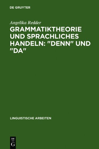 Grammatiktheorie und sprachliches Handeln: denn und da (Linguistische Arbeiten)