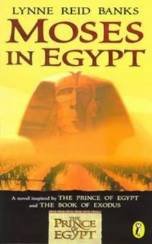 Moses in Egypt: A Novel Inspired by Prince of Egypt and The Book of Exodus: A Novel Inspired by the Film the "Prince of Egypt"