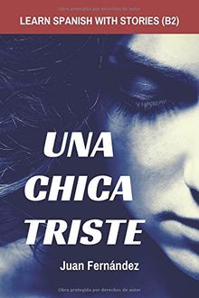 Learn Spanish with Stories (B2): Una chica triste - Spanish Intermediate / Upper Intermediate