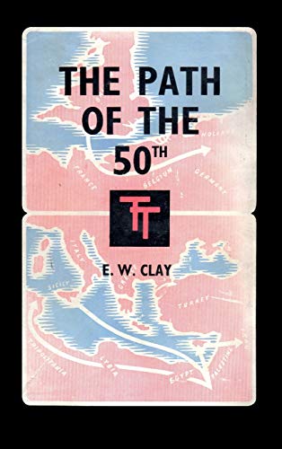 THE PATH OF THE 50TH: The Story of the 50th (Northumbrian) Division