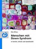 Menschen mit Down-Syndrom in Familie, Schule und Gesellschaft: Ein Ratgeber für Eltern und Fachleute