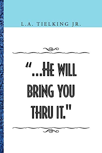 .He will bring you thru it.