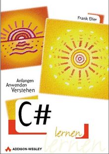 C# lernen . anfangen, anwenden, verstehen