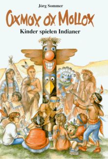 Oxmox ox Mollox. Kinder spielen Indianer