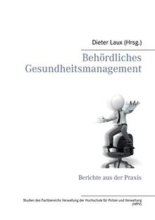 Behördliches Gesundheitsmanagement: Berichte aus der Praxis
