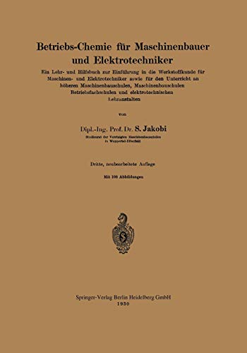 Betriebs-Chemie für Maschinenbauer und Elektrotechniker: Ein Lehr- und Hilfsbuch zur Einführung in die Werkstoffkunde für Maschinen- und ... und elektrotechnischen Lehranstalten