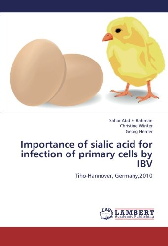 Importance of sialic acid for infection of primary cells by IBV: Tiho-Hannover, Germany,2010