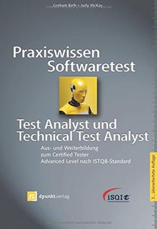 Praxiswissen Softwaretest - Test Analyst und Technical Test Analyst (iSQI-Reihe): Aus- und Weiterbildung zum Certified Tester - Advanced Level nach ISTQB-Standard